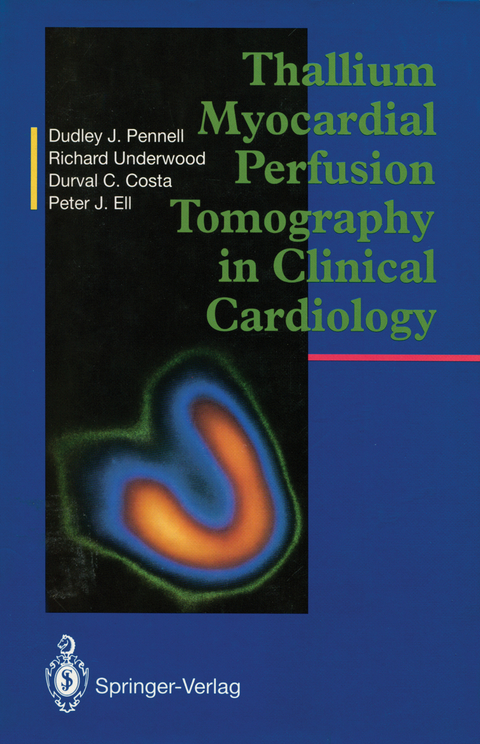 Thallium Myocardial Perfusion Tomography in Clinical Cardiology - Dudley J. Pennell, S.Richard Underwood, Durval C. Costa, Peter J. Ell