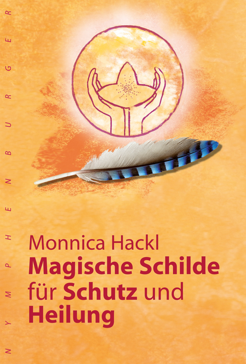 Magische Schilde für Schutz und Heilung - Monnica Hackl