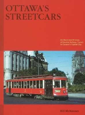 Ottawa's Streetcars - Bill McKeown