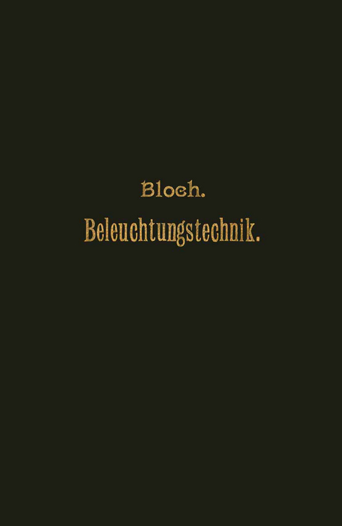 Grundzüge der Beleuchtungstechnik - L. Bloch