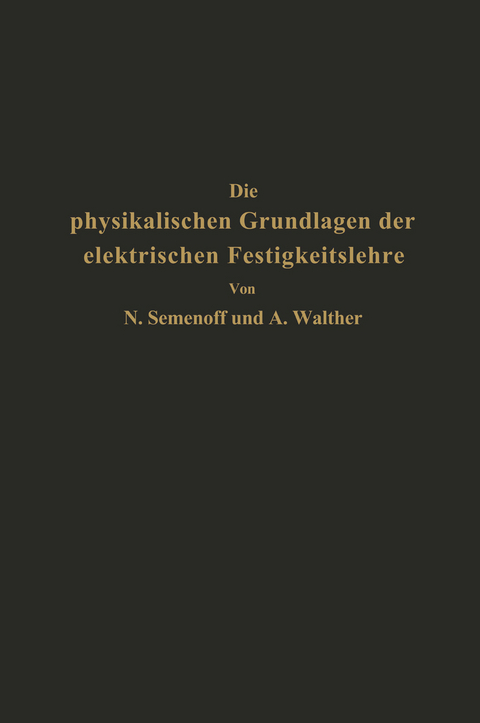 Die physikalischen Grundlagen der elektrischen Festigkeitslehre - NA Semenoff, NA Walther