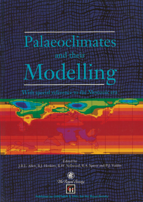 Palaeoclimates and their Modelling - J.R.L. Allen, B.J. Hoskins, P.J. Valdes, B.W. Sellwood, R. Spicer