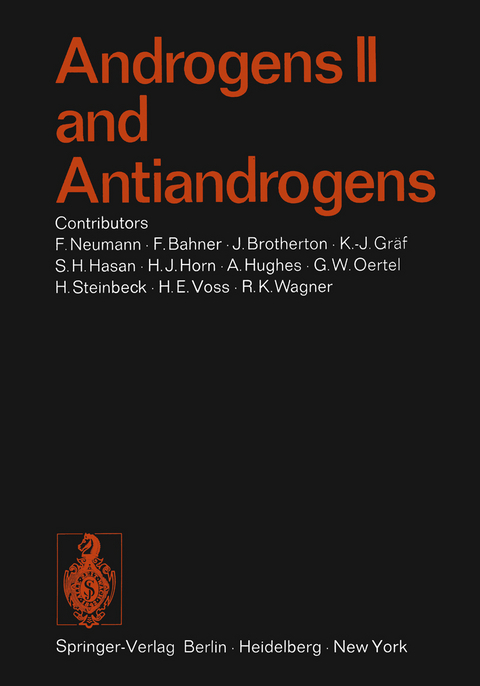 Androgens II and Antiandrogens / Androgene II und Antiandrogene - A. Hughes, S. H. Hasan, G. W. Oertel, H. E. Voss, F. Bahner, F. Neumann, H. Steinbeck, K.-J. Gräf, J. Brotherton, H. J. Horn, R. K. Wagner