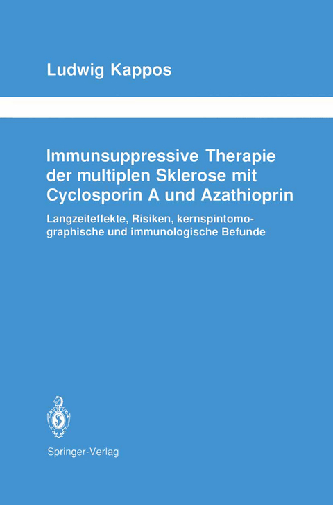 Immunsuppressive Therapie der multiplen Sklerose mit Cyclosporin A und Azathioprin - Ludwig Kappos