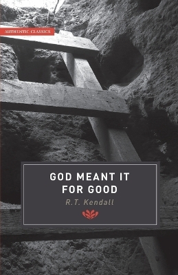 God Meant it for Good - R T Kendall