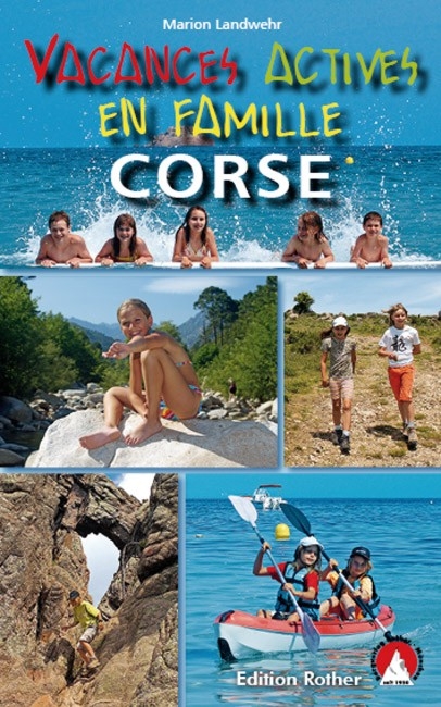 Corse - Vacances actives en famille (Korsika Erlebnisurlaub mit Kindern - französische Ausgabe) - Marion Landwehr