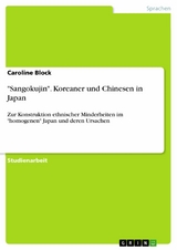 "Sangokujin". Koreaner und Chinesen in Japan - Caroline Block