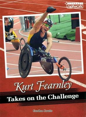 Literacy Network Middle Primary Mid Topic7: Kurt Fearnley Takes Challenge - Gordon Coutts