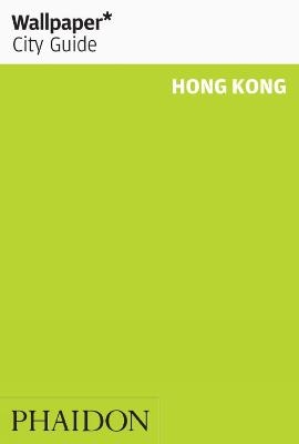 Wallpaper* City Guide Hong Kong 2012 -  Wallpaper*