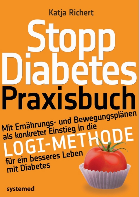 Stopp Diabetes. Das Praxisbuch. - Katja Richert