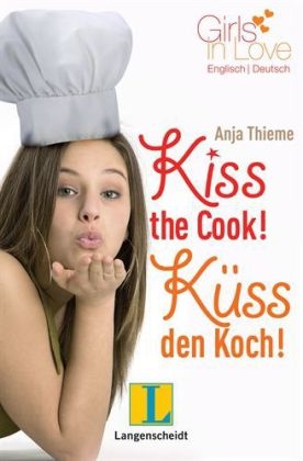 Kiss the Cook - Küss den Koch - Anja Thieme