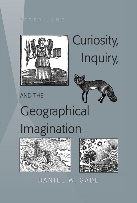 Curiosity, Inquiry, and the Geographical Imagination - Daniel Gade