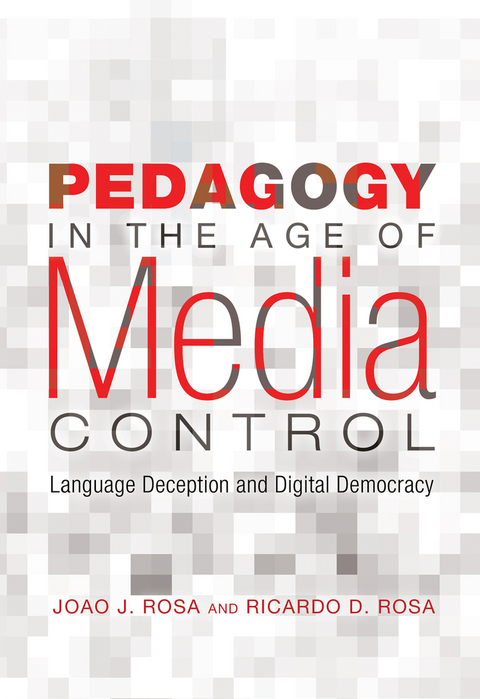 Pedagogy in the Age of Media Control - Joao J. Rosa, Ricardo D. Rosa