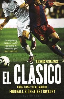 El Clasico: Barcelona v Real Madrid - Richard Fitzpatrick