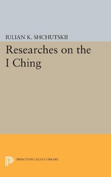 Researches on the I CHING -  Iulian Konstantinovich Shchutskii