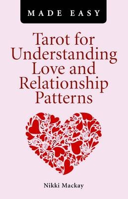 Tarot for Understanding Love and Relationship Patterns MADE EASY - Nikki Mackay