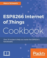 ESP8266 Internet of Things Cookbook - Marco Schwartz