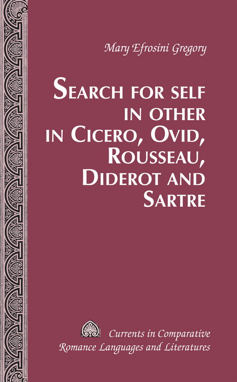 Search for Self in Other in Cicero, Ovid, Rousseau, Diderot and Sartre - Mary Efrosini Gregory