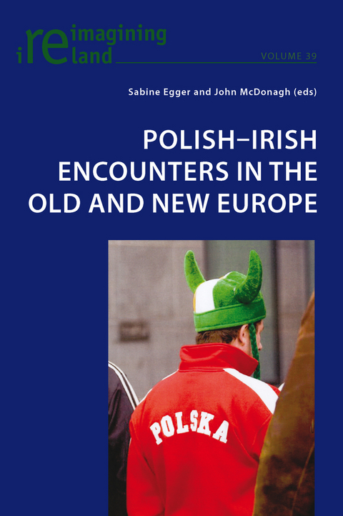 Polish-Irish Encounters in the Old and New Europe - 