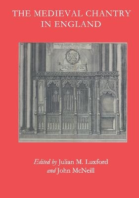 The Medieval Chantry in England - Julian M. Luxford