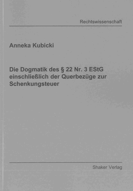 Die Dogmatik des § 22 Nr. 3 EStG einschließlich der Querbezüge zur Schenkungsteuer - Anneka Kubicki