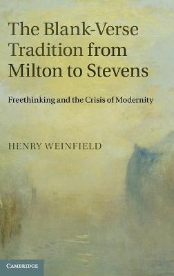 The Blank-Verse Tradition from Milton to Stevens - Henry Weinfield