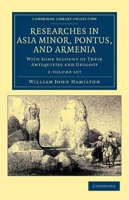 Researches in Asia Minor, Pontus, and Armenia 2 Volume Paperback Set - William John Hamilton