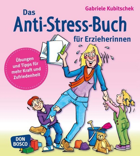 Das Anti-Stress-Buch für Erzieherinnen - Gabriele Kubitschek