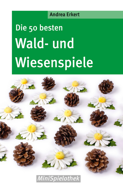 Die 50 besten Wald- und Wiesenspiele - Andrea Erkert