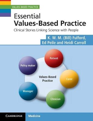 Essential Values-Based Practice - K. W. M. Fulford, Ed Peile, Heidi Carroll