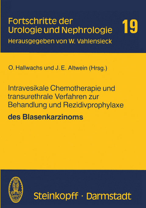 Intravesikale Chemotherapie und transurethrale Verfahren zur Behandlung und Rezidivprophylaxe des Blasenkarzinoms - O. Hallwachs, J.E. Altwein