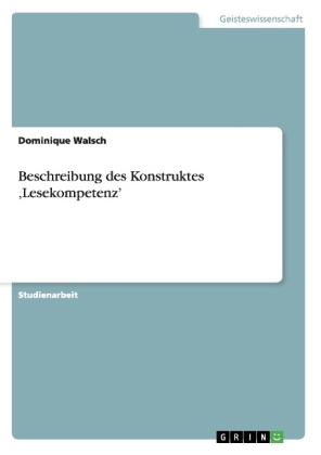 Beschreibung des Konstruktes 'Lesekompetenz' - Dominique Walsch