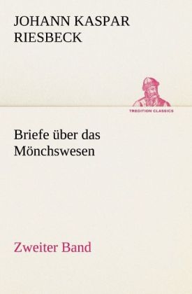 Briefe über das Mönchswesen - Zweiter Band - Johann K. Riesbeck