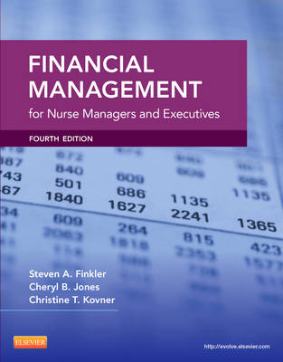 Financial Management for Nurse Managers and Executives - Steven A. Finkler, Cheryl Jones, Christine T. Kovner