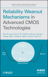 Reliability Wearout Mechanisms in Advanced CMOS Technologies -  Giuseppe La Rosa,  III Stewart E. Rauch,  Alvin W. Strong,  Timothy D. Sullivan,  Jordi Sune,  Rolf-Peter Vollertsen,  Ernest Y. Wu