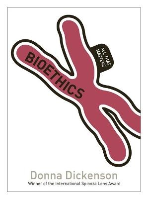 Bioethics: All That Matters - Donna Dickenson