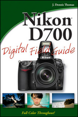 Nikon D700 Digital Field Guide - J. Dennis Thomas