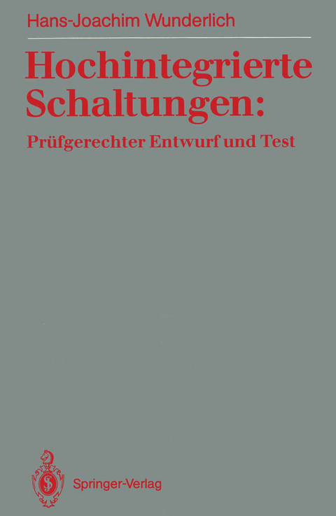 Hochintegrierte Schaltungen: Prüfgerechter Entwurf und Test - Hans-Joachim Wunderlich