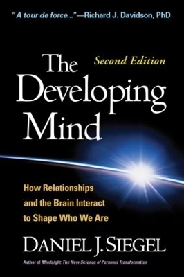 The Developing Mind, Second Edition - Daniel J. Siegel