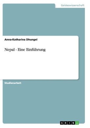 Nepal - Eine EinfÃ¼hrung - Anna-Katharina Dhungel