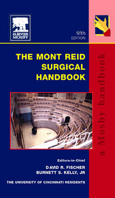 The Mont Reid Surgical Handbook - David R. Fischer, Burnett S. Kelly,  The University of Cincinnati Residents