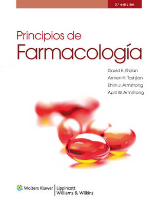 Principios de farmacología - David E. Golan, Armen H. Tashjian, Ehrin J. Armstrong, April W. Armstrong