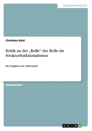 Kritik an der "Rolle" der Rolle im Strukturfunktionalismus - Christian Kohl