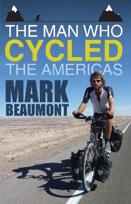 The Man Who Cycled the Americas - Mark Beaumont