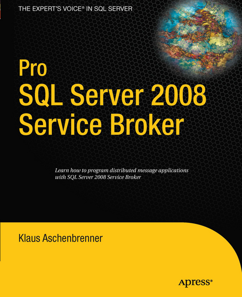 Pro SQL Server 2008 Service Broker - Klaus Aschenbrenner