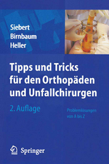 Tipps & Tricks für den Orthopäden und Unfallchirurgen - Christian Helge Siebert, Klaus Birnbaum, Karl-Dieter Heller