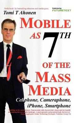 Mobile as 7th of the Mass Media - Tomi Ahonen