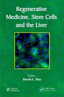 Regenerative Medicine, Stem Cells and the Liver - David C. Hay
