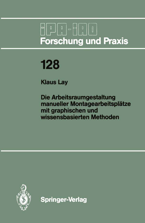 Die Arbeitsraumgestaltung manueller Montagearbeitsplätze mit graphischen und wissensbasierten Methoden - Klaus Lay