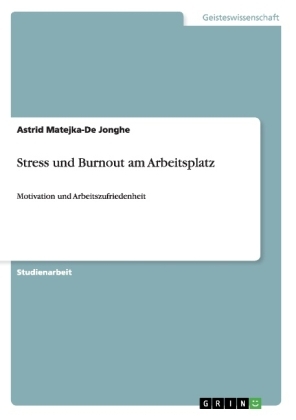 Stress und Burnout am Arbeitsplatz - Astrid Matejka-De Jonghe